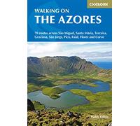 Walking on the Azores: 70 routes across Sao Miguel, Santa Maria, Terceira, Graciosa, Sao Jorge, Pico, Faial, Flores and Corvo