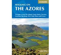 Walking on the Azores : 70 routes across Sao Miguel, Santa Maria, Terceira, Graciosa, Sao Jorge, Pico, Faial, Flores and Corvo