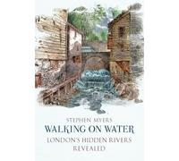 Walking on Water: London's Hidden Rivers Revealed