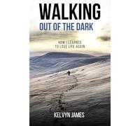 Walking out of the Dark: How I learned to love life again