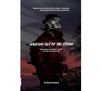 Walking Out of the Storm: One Man's Journey From Victim to Survivor