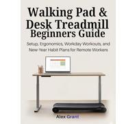 Walking Pad & Desk Treadmill Beginners Guide: Setup, Ergonomics, Workday Workouts, and New-Year Habit Plans for Remote Workers