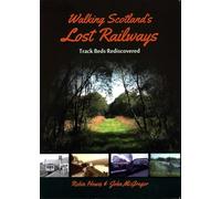 Walking Scotland's Lost Railways: Track Beds Rediscovered