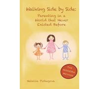 Walking Side by Side: Parenting in a World That Never Existed Before: The NOGERA Method.