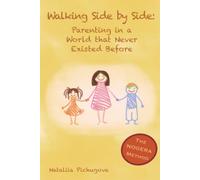 Walking Side by Side: Parenting in a World That Never Existed Before: The NOGERA Method.