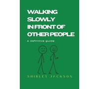 Walking Slowly In Front Of Other People: A Definitive Guide