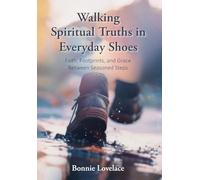 Walking Spiritual Truths in Everyday Shoes: Faith, Footprints, and Grace Between Seasoned Steps