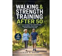 Walking & Strength Training After 50: An 8-Week Low-Impact Plan to Build Strength, Improve Balance, Boost Energy and Stay Active at Any Age | 6x9 inches | Gift for Vacations