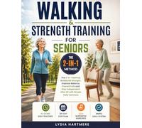 WALKING & STRENGTH TRAINING FOR SENIORS: The 2-in-1 Method to Rebuild Strength, Improve Balance, Prevent Falls and Stay Independent After 60 with Simple Daily Exercises
