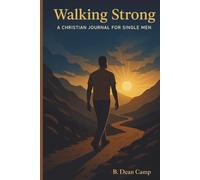 Walking Strong: A Christian Journal For Single Men