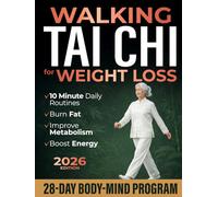Walking Tai Chi for Weight Loss in Seniors: A 28-Day Body-Mind Program to Turn Walking into Real Weight Loss, Boost Energy, Improve Posture, Reduce Joint Pain with 10-Minute Daily Routines