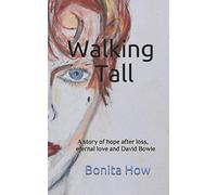 Walking Tall: a story of hope after loss, eternal love and David Bowie