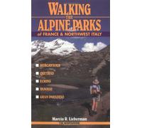 Walking the Alpine Parks of France and Northwest Italy: Mercantour, Queyras, Ecrins, Vanoise, Gran Paradise