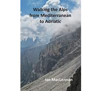 Walking the Alps from Mediterranean to Adriatic