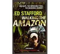 Walking the Amazon 860 Days. The Impossible Task. The Incredible Journey. by Stafford, Ed ( AUTHOR ) Jun-09-2011 Hardback