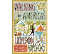 Walking the Americas: 'A wildly entertaining account of his epic journey' Daily Mail