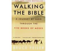 Walking the Bible: A Journey by Land Through the Five Books of Moses