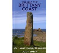 Walking the Brittany Coast : Mont St-Michel to Morlaix v. 1