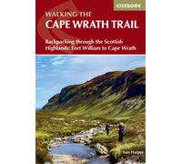 Walking the Cape Wrath Trail : Backpacking through the Scottish Highlands: Fort William to Cape Wrath