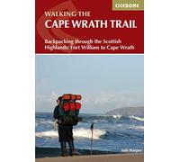 Walking the Cape Wrath Trail: Backpacking through the Scottish Highlands: Fort William to Cape Wrath (4th Revised edition)