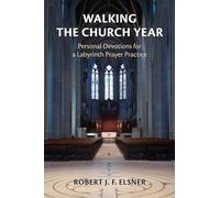 Walking the Church Year: Personal Devotions for a Labyrinth Prayer Practice