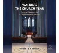 Walking the Church Year: Personal Devotions for a Labyrinth Prayer Practice