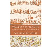 Walking the Edo Sanpu: Nagasaki to Tokyo in Dutch Footsteps