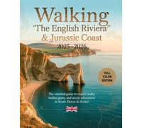 WALKING “THE ENGLISH RIVIERA” & JURASSIC COAST 2025-2026: THE ESSENTIAL GUIDE TO COASTAL WALKS, HIDDEN GEMS, AND SCENIC ADVENTURES IN SOUTH DEVON & DORSET