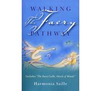 Walking the Faery Pathway: Includes "The Faery Caille, Oracle of Wands"