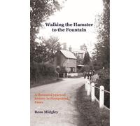 Walking the Hamster to the Fountain: A Thousand Years of History in Hempstead, Essex