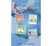 Walking The Hexagon: An Escape Around France on Foot