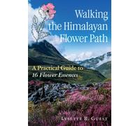 Walking the Himalayan Flower Path : A Practical Guide to 16 Flower Essences