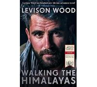 Walking the Himalayas: An adventure of survival and endurance