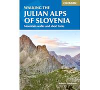 Walking the Julian Alps of Slovenia: Mountain walks and short treks (Cicerone Hiking Guides)