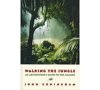 Walking the Jungle: An Adventurer's Guide to the Amazon