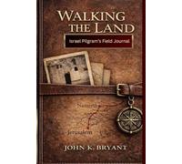 Walking the Land: Israel Pilgrim's Field Journal