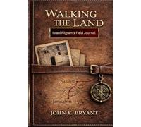 Walking the Land: Israel Pilgrim's Field Journal