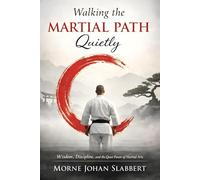 Walking the Martial Arts Path Quietly