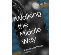 Walking the Middle Way: A Zen Journey Through Stories