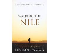 Walking the Nile by Levison Wood (2015-07-30)