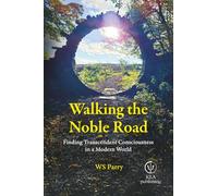 Walking the Noble Road: Finding Transcendent Consciousness in a Modern World