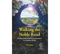 Walking the Noble Road: Finding Transcendent Consciousness in a Modern World