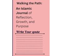 Walking the Path:: An Islamic Journal of Reflection, Growth, and Purpose