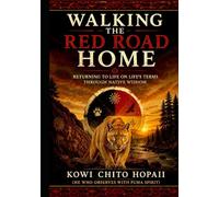 Walking the Red Road Home: Returning to Life on Life’s Terms through Native Wisdom