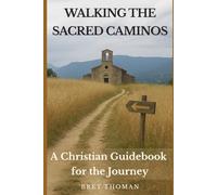 Walking the Sacred Caminos: A Christian Guidebook for the Journey