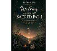 Walking the Sacred Path: A Personal Journey Through Intuition, Witchcraft, and Real Life