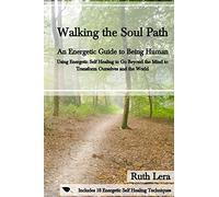 Walking the Soul Path: An Energetic Guide to Being Human