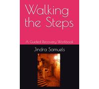 Walking the Steps: A Guided Recovery Workbook