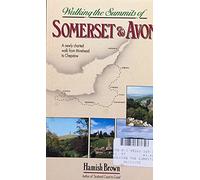 Walking the Summits of Somerset and Avon: A Newly Charted Walk from Minehead to Chepstow