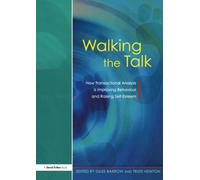 Walking the Talk: How Transactional Analysis is Improving Behaviour and Raising Self-Esteem
